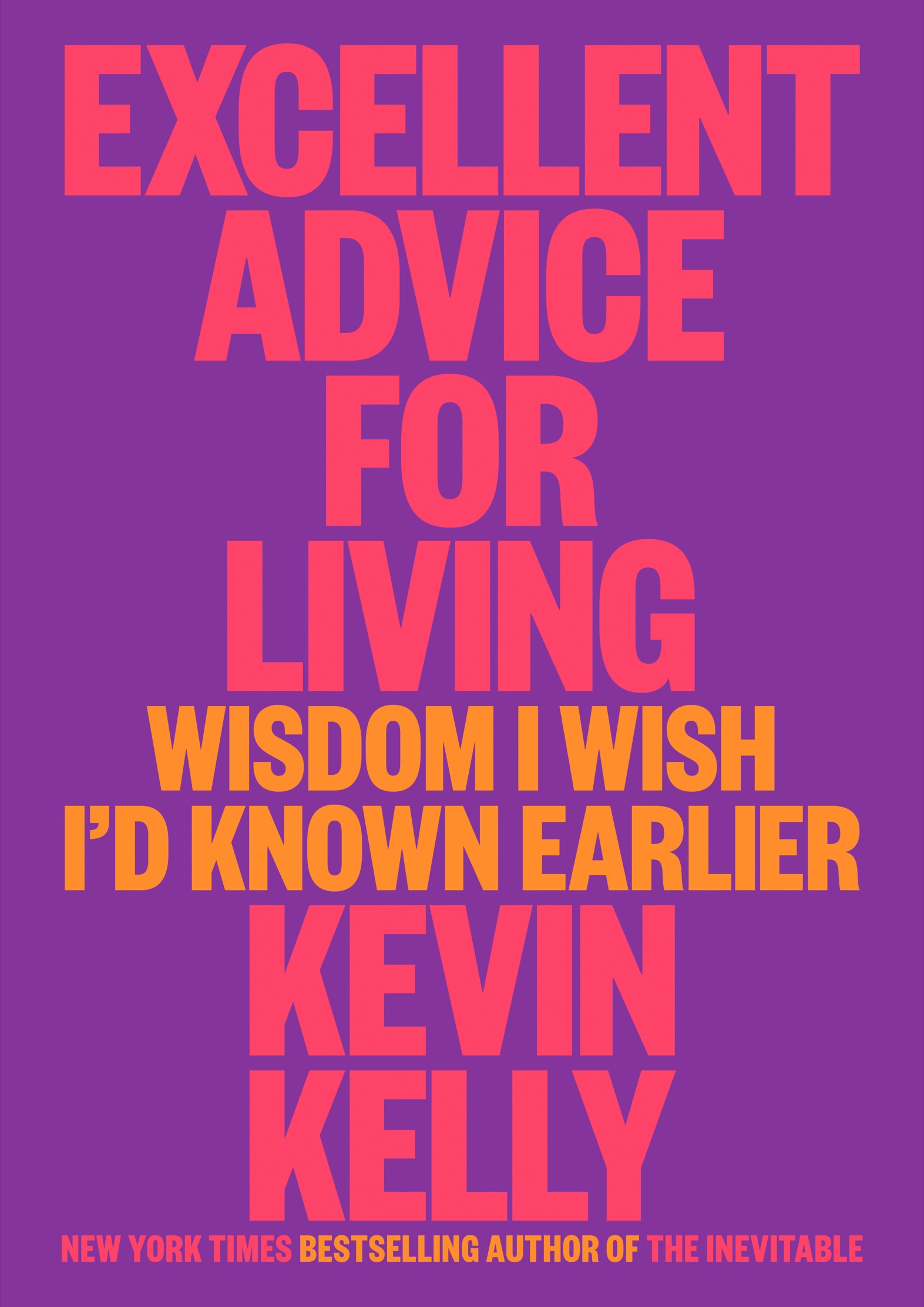 Excellent Advice for Living:Wisdom I Wish I'd Known Earlier